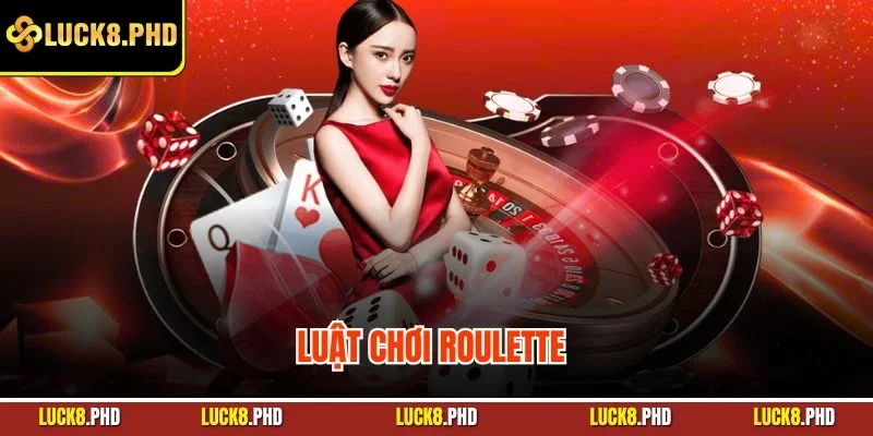 luật chơi Roulette