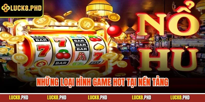 Những loại hình game hot tại nền tảng