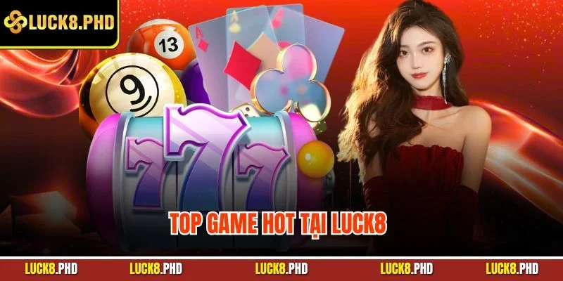 Top game hot tại LUCK8